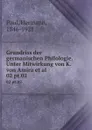 Grundriss der germanischen Philologie. Unter Mitwirkung von K. von Amira et al. 02 pt.02 - Hermann Paul