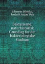 Bakterierne; naturhistorisk Grundlag for det bakteriologiske Studium - Johannes Schmidt