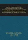 Ausfuhrliches Hundbuch der Eisenhuttenkunde Gewinnung und Verarbeitung des Eisens in theoretischer und praktischer Bezie hung unter besonderer. Berucksiehtigung der deutschen Verhaltnisse - Hermann Wedding