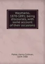 Waymarks, 1870-1891; being discourses, with some account of their occasions - Henry Codman Potter