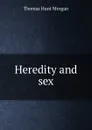 Heredity and sex - Thomas Hunt Morgan