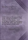 A full report of the proceedings of the special convention of the Diocese of New Jersey : held in St. Mary.s Church, Burlington, March 17th, 1852, and reported for the Banner of the cross - George Washington Doane