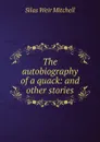 The autobiography of a quack: and other stories - Mitchell S. Weir