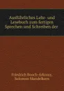 Ausfuhrliches Lehr- und Lesebuch zum fertigen Sprechen und Schreiben der . - Friedrich Booch-Árkossy