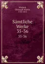 Samtliche Werke. 35-36 - Christoph Martin Wieland