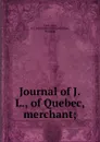 Journal of J.L., of Quebec, merchant; - John Lees