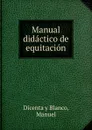 Manual didactico de equitacion - Dicenta y Blanco