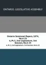 Ontario Sessional Papers, 1874, No.6-25. 6, Pt.3, 2nd Legislature, 3rd Session, No.6-25 - Ontario. Legislative Assembly