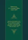 Speech on the budget by the Hon. J.G. Robertson, treasurer of the province of Quebec microform : delivered in the Legislative Assembly, Quebec, 29th November, 1872 - Joseph Gibb Robertson