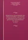 Allgemeine Encyclopadie der Wissenschaften und Kunste in alphabetischer Folge von genannten Schriftstellern. 15, sect.1 - Johann Samuel Ersch