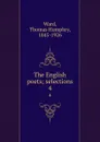 The English poets; selections. 4 - Thomas Humphry Ward