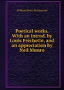 Poetical works. With an introd. by Louis Frechette, and an appreciation by Neil Munro - Drummond William Henry
