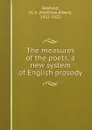 The measures of the poets, a new system of English prosody - Matthew Albert Bayfield