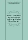 Herrn Karl Bonnets wie auch einiger andern beruhmten Naturforscher . - Charles Bonnet