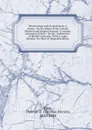 Meteorology and its professors, a review / by the editor of the Canada Medical and Surgical Journal. A counter statement of facts / by the 