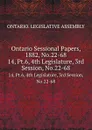 Ontario Sessional Papers, 1882, No.22-68. 14, Pt.6, 4th Legislature, 3rd Session, No.22-68 - Ontario. Legislative Assembly