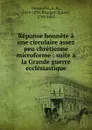 Reponse honnete a une circulaire assez peu chretienne microforme : suite a la Grande guerre ecclesiastique - L. A. Dessaulles