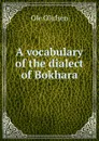 A vocabulary of the dialect of Bokhara - Ole Olufsen