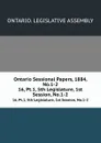 Ontario Sessional Papers, 1884, No.1-2. 16, Pt.1, 5th Legislature, 1st Session, No.1-2 - Ontario. Legislative Assembly