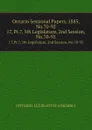 Ontario Sessional Papers, 1885, No.70-92. 17, Pt.7, 5th Legislature, 2nd Session, No.70-92 - Ontario. Legislative Assembly
