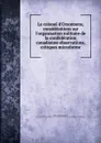 Le colonel d.Orsonnens, considerations sur l.organisation militaire de la confederation canadienne observations, critiques microforme - Paul de Malijay