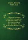 The great Dominion microform : an address by Edward Jenkins, Esq., M.P., agent general for Canada to the Manchester Reform Club - Edward Jenkins
