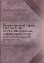 Ontario Sessional Papers, 1888, No.71-80. 20, Pt.6, 6th Legislature, 2nd Session, No.71-80 - Ontario. Legislative Assembly