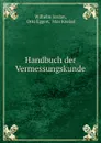 Handbuch der Vermessungskunde - Wilhelm Jordan