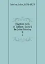 English men of letters: Edited by John Morley. 8 - John Morley