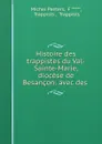 Histoire des trappistes du Val-Sainte-Marie, diocese de Besancon: avec des . - Michel Peeters