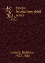 Essays in criticism; third series - Matthew Arnold