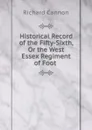 Historical Record of the Fifty-Sixth, Or the West Essex Regiment of Foot . - Cannon Richard