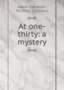 At one-thirty: a mystery - Isabel Ostrander