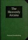 The Heavenly Arcana - Emanuel Swedenborg
