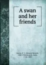 A swan and her friends - Edward Verrall Lucas