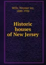 Historic houses of New Jersey - Weymer Jay Mills