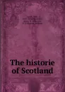 The historie of Scotland - John Leslie
