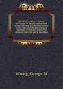 The British nation a history / by George M. Wrong ; authorized by the Minister of Education for use in the high schools and collegiate institutes of Ontario, and by the advisory board for use in Manitoba - George M. Wrong