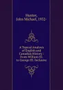 A Topical Analysis of English and Canadian History : From William III. to George III. Inclusive - John Michael Hunter