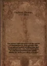 The history and antiquities of the parish of Hammersmith, interspersed with biographical notices of illustrious and eminent persons, who have been born, or who have resided in the parish, during the three preceding centuries - Thomas Faulkner