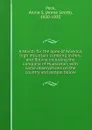 A search for the apex of America, high mountain climbing in Peru and Bolivia including the conquest of Huascaran, with some observations on the country and people below - Annie Smith Peck