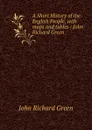 A Short History of the English People, with maps and tables / John Richard Green - John Richard Green