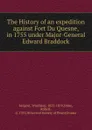 The History of an expedition against Fort Du Quesne, in 1755 under Major-General Edward Braddock - Winthrop Sargent