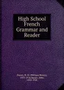 High School French Grammar and Reader - William Henry Fraser