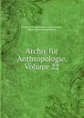 Archiv fur Anthropologie, Volume 22 - Deutsche Gesellschaft für Anthropologie