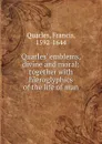 Quarles. emblems, divine and moral: together with hieroglyphics of the life of man - Francis Quarles