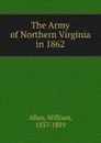 The Army of Northern Virginia in 1862 - William Allan