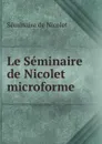 Le Seminaire de Nicolet microforme - Séminaire de Nicolet