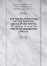 The history of painting in Italy, from the period of the revival of the fine arts to the end of the eighteenth century: - Luigi Antonio Lanzi