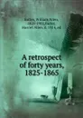 A retrospect of forty years, 1825-1865 - William Allen Butler